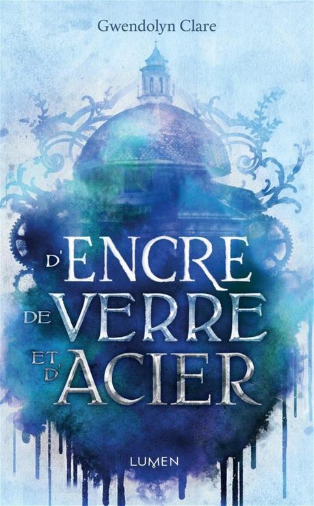 D’encre, de verre et d’acier de Gwendolyn Clare