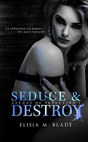 Mon avis sur Seduce & Destroy, le 1er tome des Leçons de Séductions d'Elisia Blade