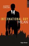Ma ChRoNiQuE – International Guy Tome 4 : Milan d’Audrey Carlan