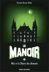 Le Manoir, Saison 2 : L’exil – Tome 2 : L’antre des secrets