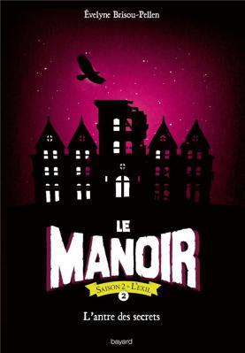 Le Manoir, Saison 2 : L’exil – Tome 2 : L’antre des secrets