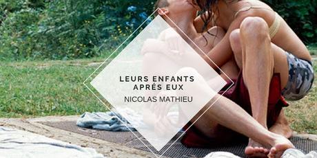 LEURS ENFANTS APRÉS EUX, NICOLAS MATHIEU