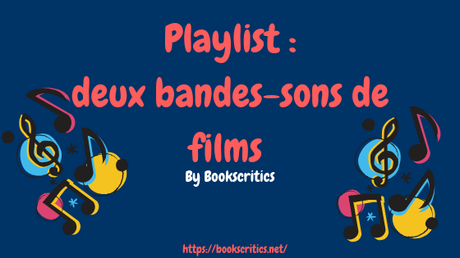 {Musique} Playlist : Deux Bandes-sons de films – @Bookscritics