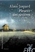 Alain Jaspard : Pleurer des rivières 8.jpg