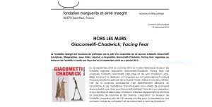 Fondation MAEGHT  Giacometti-Chadwick-Facing Fear    Museum de Fundatie à Zwolle 22/O9/2018 au 6 Janvier 2019