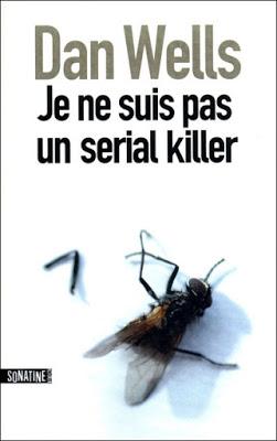 Je ne suis pas un serial Killer  - Dan Wells