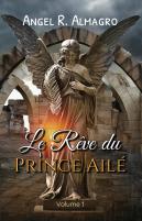 Le Rêve du Prince Ailé (Volume 1), par Angel R. Almagro