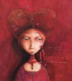 Princesses oubliées ou inconnues… de Rebecca Dautremer et Philippe Lechermeier