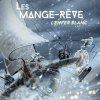 Les Mange-Rêve T01 : L’enfer blanc de Jean-Luc Le Pogam