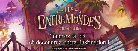 Les entremondes #1 L'Hotel invisible de Sean Easley