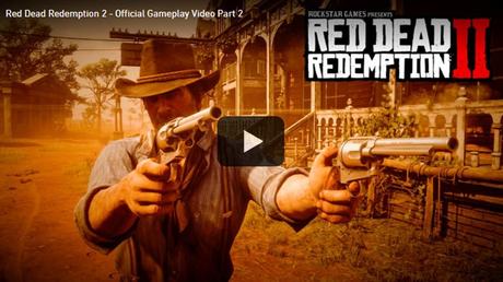 #Gaming - RED DEAD REDEMPTION 2 : VIDÉO DE GAMEPLAY OFFICIELLE, DEUXIÈME PARTIE