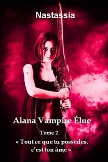 Alana Vampire Élue, tome 1 / tome 2 : « Brûle, mon ange. Brûle » / « Tout ce que tu possèdes, c'est ton âme »