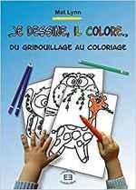 Je dessine, il colore... Du gribouillage au coloriage