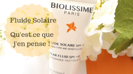 Fluide Solaire SFP +50 | Biolissime - Ce que j'en pense