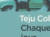 Chaque jour appartient voleur, Teju Cole