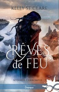 Kelly St Clare / Accords corrompus, tome 3 : Rêves de feu