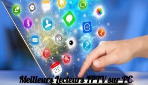 Meilleurs Lecteurs IPTV sur PC