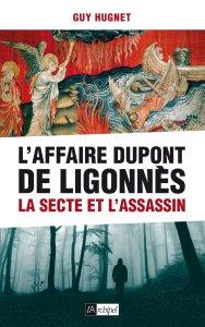 L’affaire Dupont de Ligonnès : la secte et l’assassin de Guy Hugnet