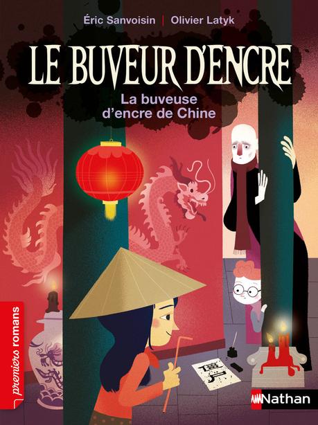 Le Buveur d'Encre - Tome 10 - La buveuse d'encre de Chine. Eric SANVOISIN et Olivier LATYK – 2018 (Dès 7 ans)