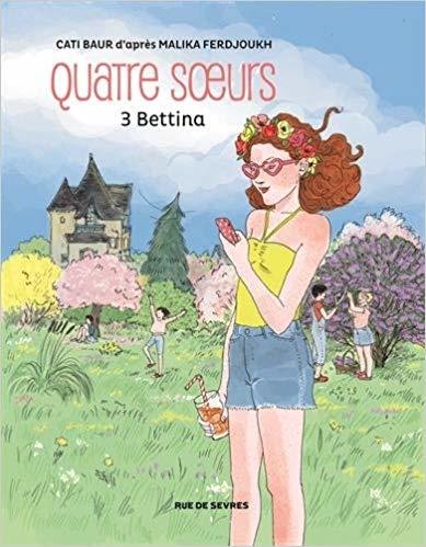 Quatre soeurs tome 3 et 4 Bettina et Geneviève de Cati BAUR et Malika FERDJOUKH