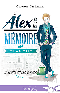 Enquête et sac à main #2 : Alex a la mémoire qui flanche de Claire DeLille
