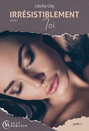 Mon avis sur le 3ème tome d'Irrésistiblement Toi de Cécila City