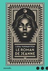 le roman de jeanne, jeanne d'arc, dystopie, fin du monde, denoël, Lidia Yuknavitch