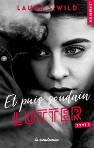 Laura S. Wild / Et puis soudain, tome 2 : Lutter