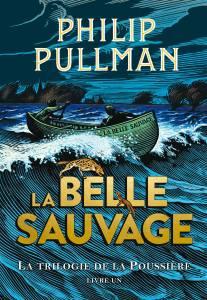 Le livre de la poussière, 1. La Belle Sauvage, de Philip Pullman (Gallimard Jeunesse, 2017)