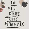 La vie dure trois minutes de Agnès Laroche
