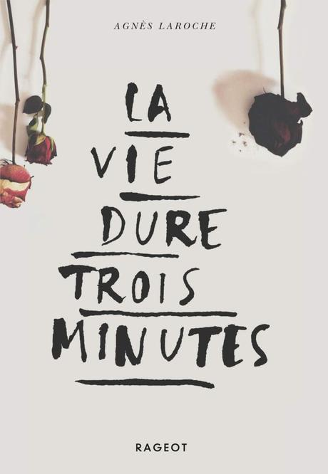 La vie dure trois minutes de Agnès Laroche