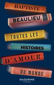 « Toutes les histoires d’amour du monde », Baptiste Beaulieu magistral et émouvant