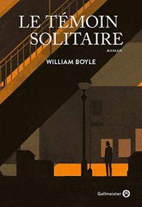 Le témoin solitaire, le dernier roman de William Boyle