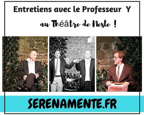 Entretiens avec le professeur Y au Théâtre de Nesle : mon avis ! Entretiens avec le professeur Y au Théâtre de Nesle : mon avis !