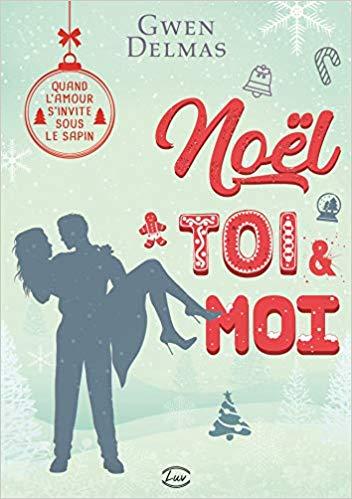 Mon avis sur la délicieuse comédie romantique Noël , Toi & Moi de Gwen Delmas