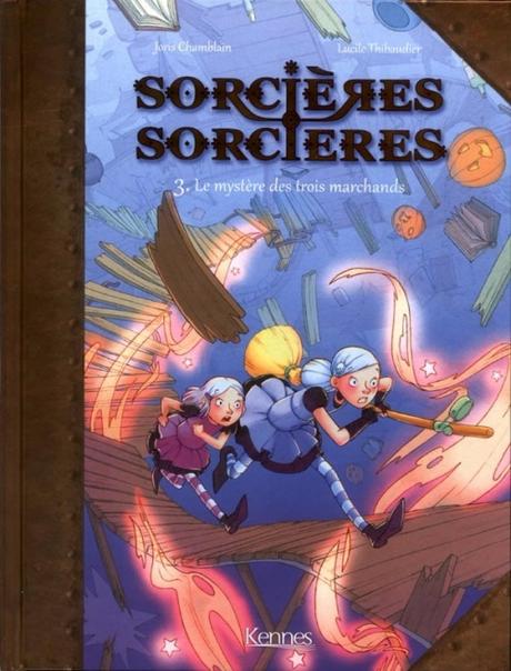 Couverture Sorcières sorcières (BD), tome 3 : Le mystère des trois marchands