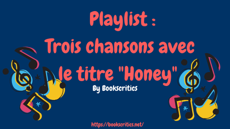 {Musique} Playlist : Trois chansons avec le titre « Honey » – @Bookscritics