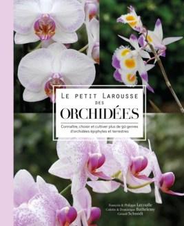 Le Petit Larousse des Orchidées de Philippe et Françoise Lecoufle, Colette et Dominique Barthélémy, Gérard Schmidt