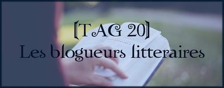 [TAG 20] Les blogueurs littéraires