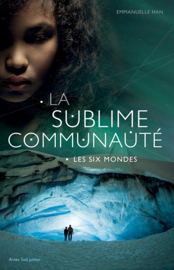 La sublime communauté – T2 : Les six mondes d’Emmanuelle Han