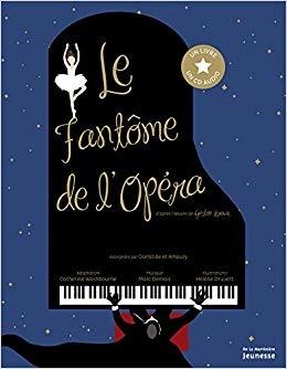 Livre-CD Le Fantôme de l’Opéra. D’après Gaston Leroux. Catherine WASHBOURNE et Hélène DRUVERT – 2015 (Dès 8 ans)
