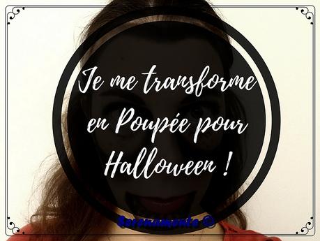 Je me transforme en Poupée pour Halloween ! Je me transforme en Poupée pour Halloween !