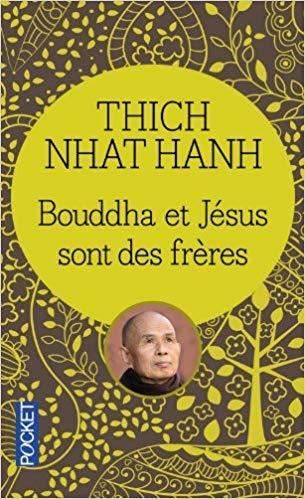 Bouddha et Jesus sont frères de Thich Nhat Hahn Bouddha et Jesus sont frères de Thich Nhat Hahn