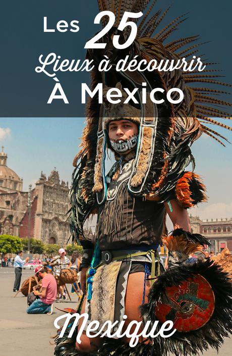Visiter Mexico : Top 25 des choses à faire et à voir
