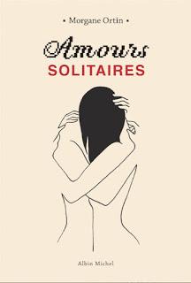 Amours solitaires de Morgane Ortin