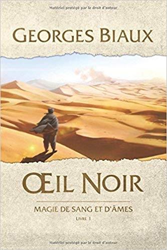 Magie de sang et d'âmes, Tome 1 : Œil noir - Georges Biaux