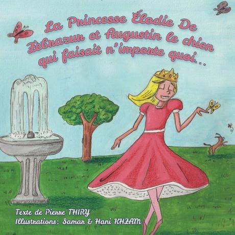{Découverte} La Princesse Élodie de Zébrazur et Augustin le chien qui faisait n’importe quoi…, Pierre Thiry – @Bookscritics