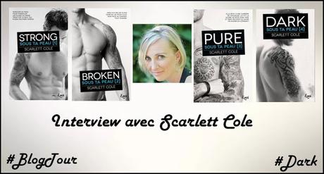 Blog Tour Dark : Ma ptite interview avec Scarlett Cole qui nous parle de sa saga Sous ta peau