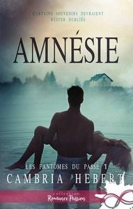 Cambria Hebert / Les fantômes du passé, tome 1 : Amnésie