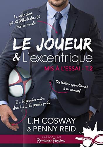A vos agendas : Découvrez Le joueur et l'excentrique de LH Cosway et Penny Reid A vos agendas : Découvrez Le joueur et l'excentrique de LH Cosway et Penny Reid